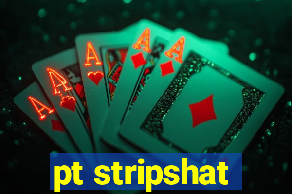 pt stripshat